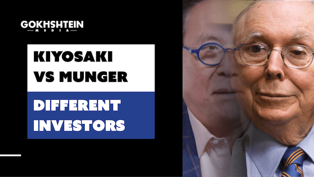Kiyosaki vs Munger – Different Investors – GokhshteinMedia