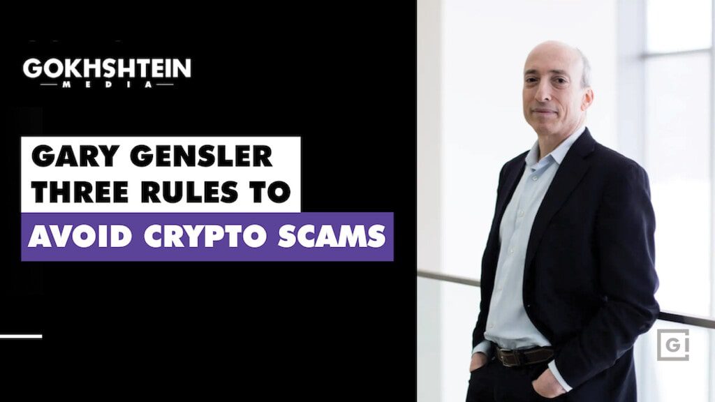 Gary Gensler’s Three Rules to Avoid Crypto Scams – GokhshteinMedia
